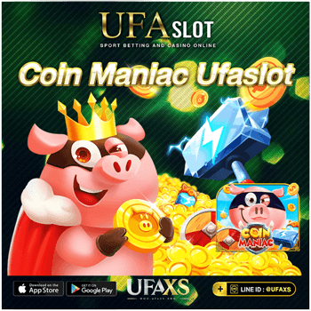 Coin Maniac Ufaslot Ufaxs